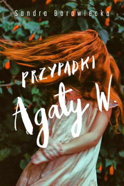 "Przypadki Agaty W"., Sandra Borowiecka, 